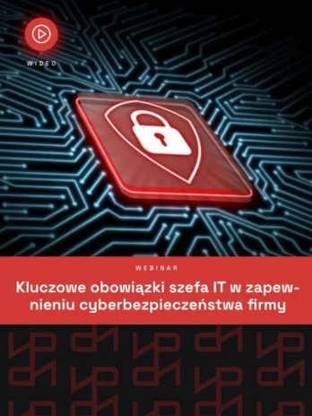 Kluczowe obowiązki szefa IT w zapewnieniu cyberbezpieczeństwa firmy