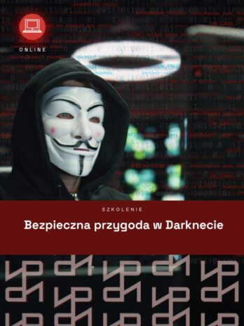 Bezpieczna przygoda w Darknecie - szkolenie o Dark Web